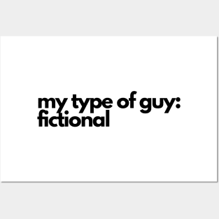 my type of guy is fictional - funny fangirl quote Posters and Art